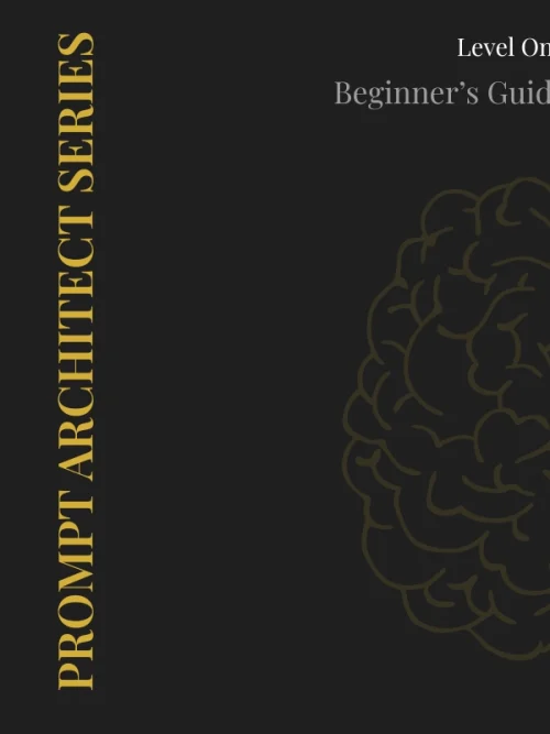 PROMPT ARCHITECT SERIES Beginner’s Guide