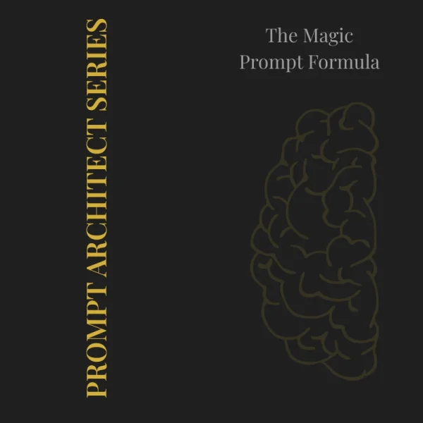 The Magic Prompt Formula